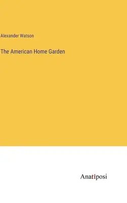Le jardin d'intérieur américain - The American Home Garden