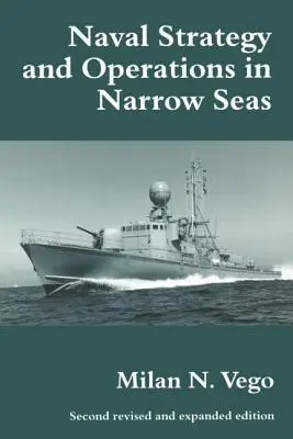 Stratégie et opérations navales en mer étroite - Naval Strategy and Operations in Narrow Seas