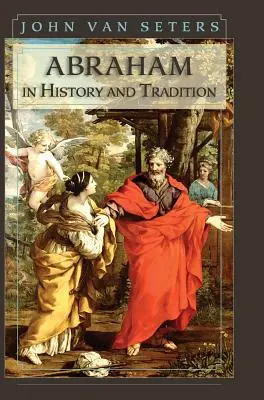 Abraham dans l'histoire et la tradition - Abraham in History and Tradition