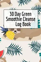 30 Day Green Smoothie Cleanse Log Book : Le journal de la santé : un guide pour suivre la longévité et la guérison. - 30 Day Green Smoothie Cleanse Log Book: Healthy Juicing Recipes Tracker & Living A Longer Healthier Life Companion Guide For Tracking Longevity & Heal