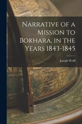 Récit d'une mission à Bokhara, dans les années 1843-1845 - Narrative of a Mission to Bokhara, in the Years 1843-1845