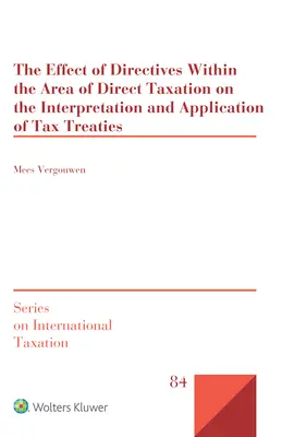 L'effet des directives dans le domaine de la fiscalité directe sur l'interprétation et l'application des conventions fiscales - The Effect of Directives Within the Area of Direct Taxation on the Interpretation and Application of Tax Treaties