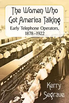 Les femmes qui ont fait parler l'Amérique : Les premières opératrices téléphoniques, 1878-1922 - The Women Who Got America Talking: Early Telephone Operators, 1878-1922