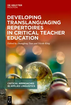 Développer des répertoires translangagiers dans la formation critique des enseignants - Developing Translanguaging Repertoires in Critical Teacher Education