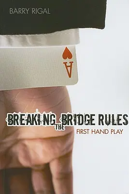 Briser les règles du bridge : Jouer la première main - Breaking the Bridge Rules: First Hand Play