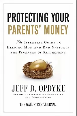 Protéger l'argent de vos parents : Le guide essentiel pour aider maman et papa à gérer les finances de la retraite - Protecting Your Parents' Money: The Essential Guide to Helping Mom and Dad Navigate the Finances of Retirement