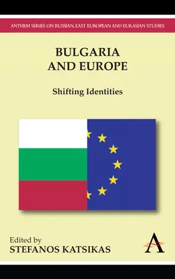 La Bulgarie et l'Europe : des identités en mutation - Bulgaria and Europe: Shifting Identities