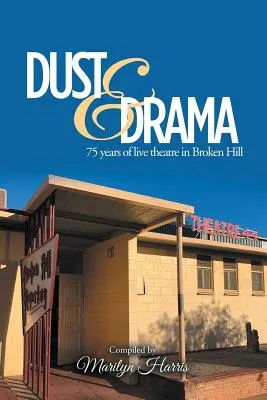 Dust & Drama : 75 ans de théâtre vivant à Broken Hill - Dust & Drama: 75 Years of Live Theatre in Broken Hill