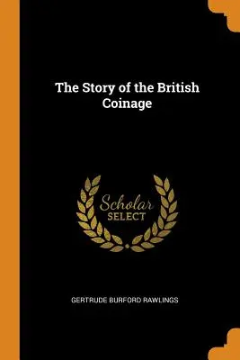 L'histoire de la monnaie britannique - The Story of the British Coinage