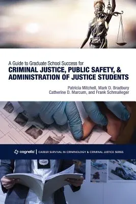 Guide pour la réussite des étudiants en justice pénale, en sécurité publique et en administration de la justice dans les établissements d'enseignement supérieur - A Guide to Graduate School Success for Criminal Justice, Public Safety, and Administration of Justice Students