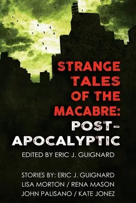 Histoires étranges du Macabre : Post-Apocalyptique - Strange Tales of the Macabre: Post-Apocalyptic