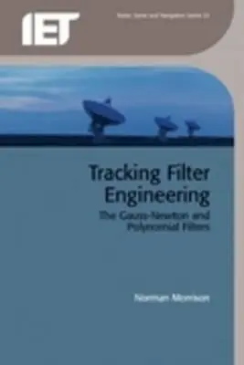 Ingénierie des filtres de suivi : Les filtres de Gauss-Newton et polynomiaux - Tracking Filter Engineering: The Gauss-Newton and Polynomial Filters