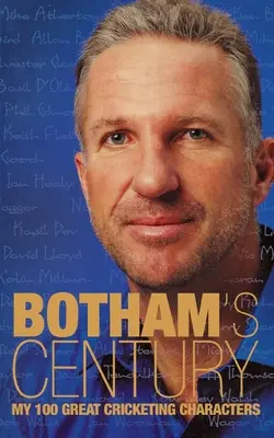 Le siècle de Botham : Mes 100 grands personnages du cricket - Botham's Century: My 100 great cricketing characters