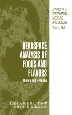 Headspace Analysis of Foods and Flavors (Analyse de l'espace de tête des aliments et des arômes) : Théorie et pratique - Headspace Analysis of Foods and Flavors: Theory and Practice