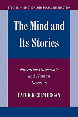 L'esprit et ses histoires : Les univers narratifs et les émotions humaines - The Mind and Its Stories: Narrative Universals and Human Emotion