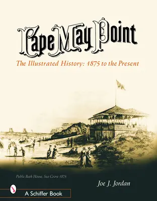 Cape May Point : L'histoire illustrée : 1875 à nos jours - Cape May Point: The Illustrated History: 1875 to the Present