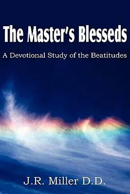 Les bénédictions du Maître, une étude dévotionnelle des Béatitudes - The Master's Blesseds, a Devotional Study of the Beatitudes