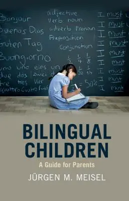 Les enfants bilingues : Un guide pour les parents - Bilingual Children: A Guide for Parents