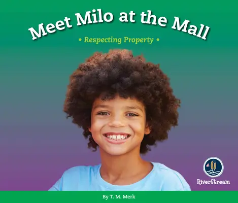 Respect ! Rencontrer Milo au centre commercial : Respecter la propriété - Respect!: Meet Milo at the Mall: Respecting Property