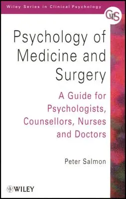 Psychologie de la médecine et de la chirurgie : Un guide pour les psychologues, les conseillers, les infirmières et les médecins - Psychology of Medicine and Surgery: A Guide for Psychologists, Counsellors, Nurses and Doctors