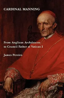 Cardinal Manning : De l'archidiacre anglican au Père du Concile à Vatican I - Cardinal Manning: From Anglican Archdeacon to Council Father at Vatican I