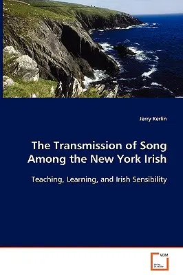 La transmission de la chanson chez les Irlandais de New York - The Transmission of Song Among the New York Irish