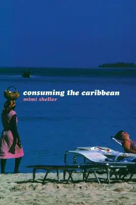 Consommer les Caraïbes : des Arawaks aux zombies - Consuming the Caribbean: From Arawaks to Zombies