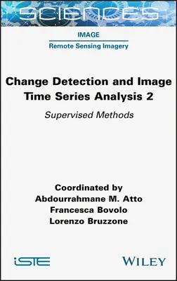 Détection des changements et analyse des séries temporelles d'images 2 : Méthodes supervisées - Change Detection and Image Time Series Analysis 2: Supervised Methods