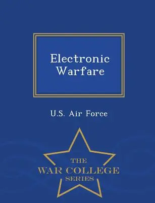 Guerre électronique - Série de l'École supérieure de guerre - Electronic Warfare - War College Series