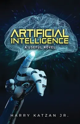 L'intelligence artificielle : Un roman utile - Artificial Intelligence: A Useful Novel