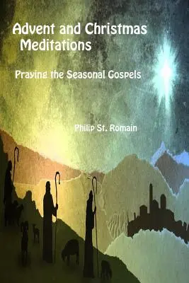 Méditations de l'Avent et de Noël : Prier les évangiles saisonniers - Advent and Christmas Meditations: Praying the Seasonal Gospels