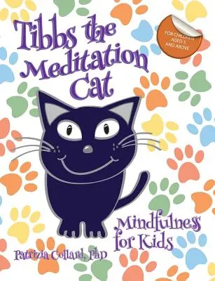 Tibbs le chat méditant : la pleine conscience pour les enfants - Tibbs the Meditation Cat: Mindfulness for Kids