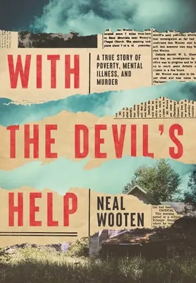 Avec l'aide du diable : Une histoire vraie de pauvreté, de maladie mentale et de meurtre - With the Devil's Help: A True Story of Poverty, Mental Illness, and Murder