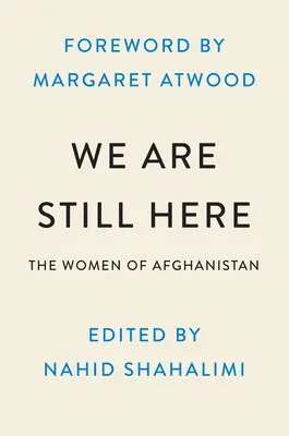 Nous sommes toujours là : Les femmes afghanes parlent de courage, de liberté et de la lutte pour se faire entendre - We Are Still Here: Afghan Women on Courage, Freedom, and the Fight to Be Heard