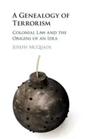 Une généalogie du terrorisme : Le droit colonial et les origines d'une idée - A Genealogy of Terrorism: Colonial Law and the Origins of an Idea