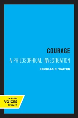 Le courage : Une enquête philosophique - Courage: A Philosophical Investigation
