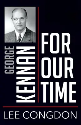 George Kennan pour notre temps - George Kennan for Our Time