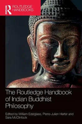 The Routledge Handbook of Indian Buddhist Philosophy (Manuel Routledge de philosophie bouddhiste indienne) - The Routledge Handbook of Indian Buddhist Philosophy