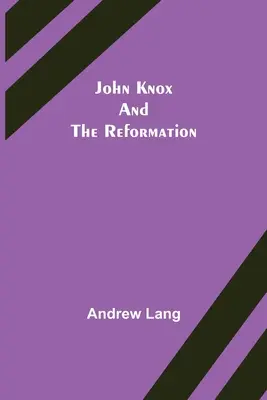 John Knox et la Réforme - John Knox and the Reformation