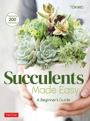Succulents Made Easy : A Beginner's Guide (Featuring 200 Varieties) (en anglais) - Succulents Made Easy: A Beginner's Guide (Featuring 200 Varieties)