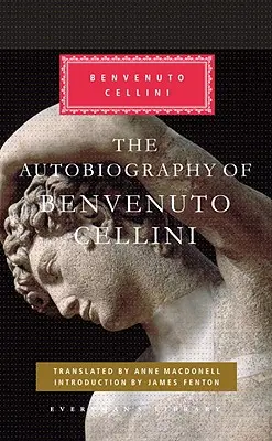 L'Autobiographie de Benvenuto Cellini : Introduction de James Fenton - The Autobiography of Benvenuto Cellini: Introduction by James Fenton