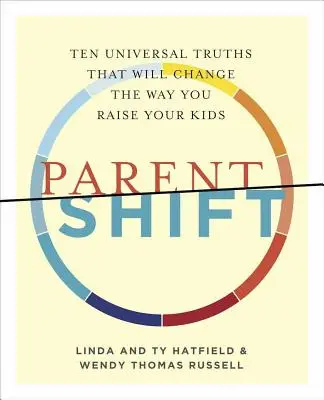 Parentshift : Dix vérités universelles qui changeront la façon dont vous élevez vos enfants - Parentshift: Ten Universal Truths That Will Change the Way You Raise Your Kids