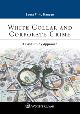 La criminalité en col blanc et la criminalité d'entreprise : Une approche par étude de cas - White Collar and Corporate Crime: A Case Study Approach