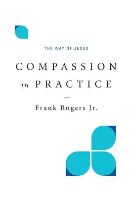 La compassion en pratique : La voie de Jésus - Compassion in Practice: The Way of Jesus