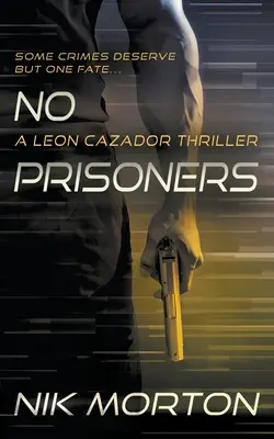 L'histoire d'un homme : Un thriller de Leon Cazador - No Prisoners: A Leon Cazador Thriller