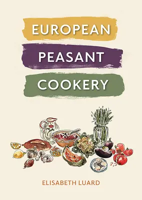 La cuisine paysanne européenne - European Peasant Cookery