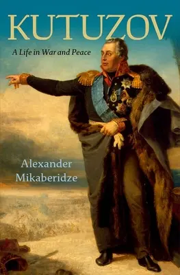 Kutuzov : Une vie en guerre et en paix - Kutuzov: A Life in War and Peace