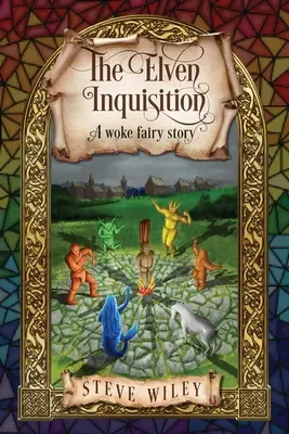 L'inquisition elfique : Un conte de fées éveillé - The Elven Inquisition: A Woke Fairy Story