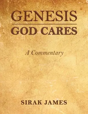 Genèse : Dieu se soucie, un commentaire - Genesis God Cares, A Commentary