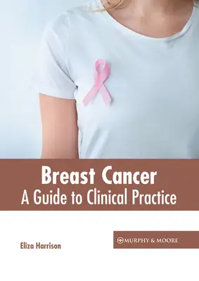 Le cancer du sein : Un guide pour la pratique clinique - Breast Cancer: A Guide to Clinical Practice